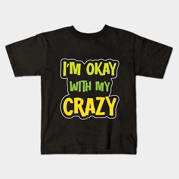 I´m Okay With My Crazy Kids T-Shirt by Dojaja